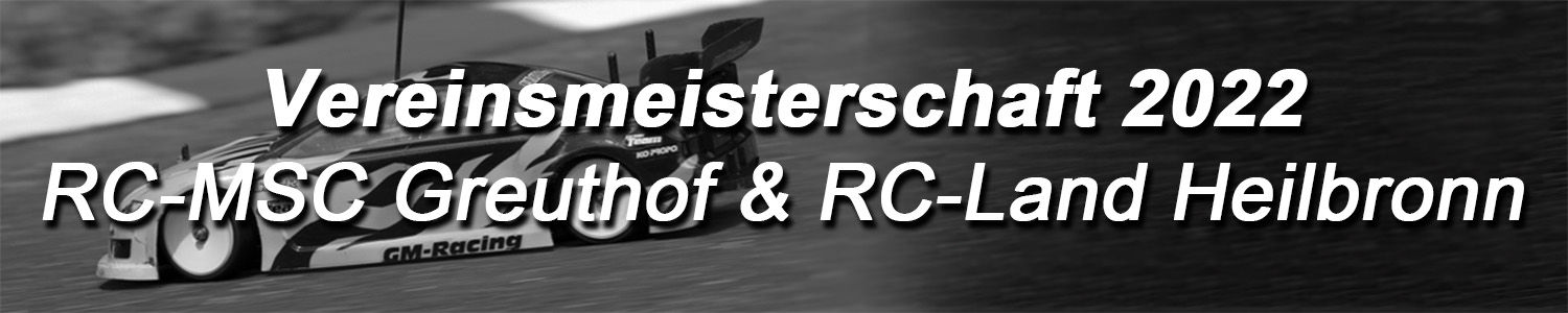 Vereinsmeisterschaft RC-MSC Greuthof & RC Land Heilbronn